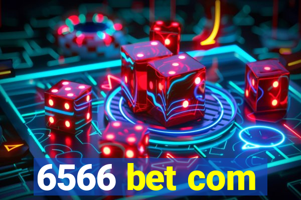 6566 bet com